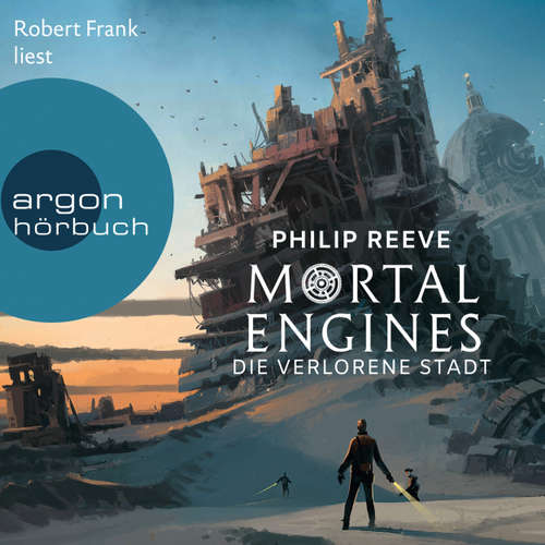 Hoerbuch Mortal Engines - Die verlorene Stadt - Philip Reeve - Robert Frank Hoerbuch Mortal Engines - Die verlorene Stadt - Philip Reeve - Robert Frank