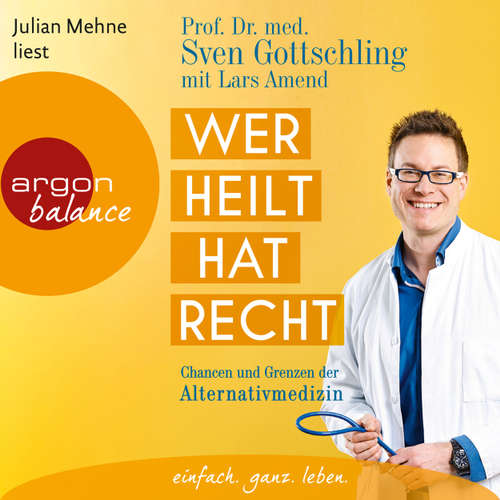 Wer heilt, hat Recht - Chancen und Grenzen der Alternativmedizin