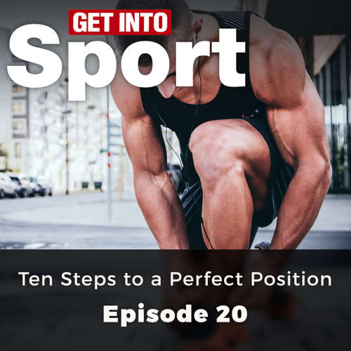 Ten Steps to a Perfect Position - Get Into Sport Series, Episode 20