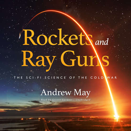 Audiobook Rockets and Ray Guns - Andrew May - Grover Gardner