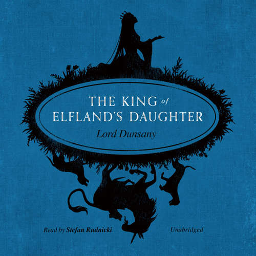 Audiobook The King of Elfland’s Daughter - Lord Dunsany - Stefan Rudnicki
