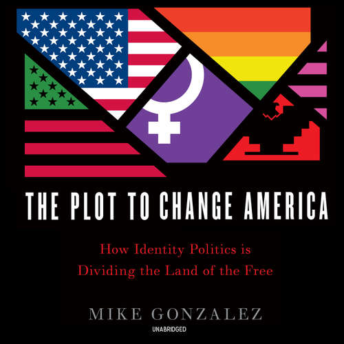 Audiobook The Plot to Change America - Mike Gonzalez - Tim Getman
