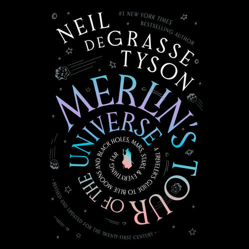 Audiobook Merlin’s Tour of the Universe, Revised and Updated for the Twenty-First Century - Neil deGrasse Tyson - Neil deGrasse Tyson