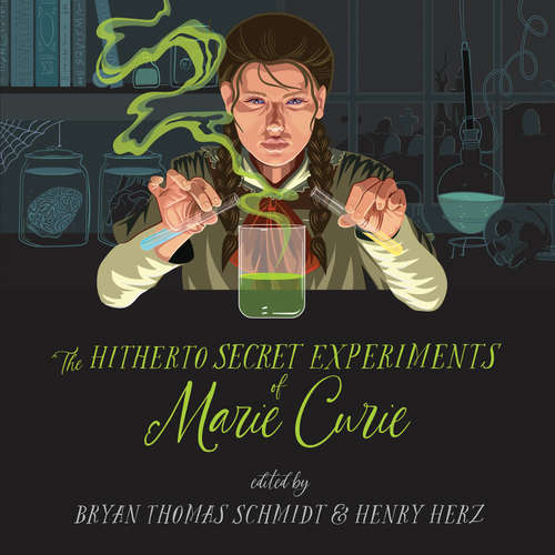 Audiobook The Hitherto Secret Experiments of Marie Curie - Bryan Thomas Schmidt - Natalie Duke