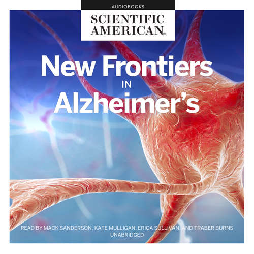 Audiobook New Frontiers in Alzheimer’s - Scientific American - Mack Sanderson