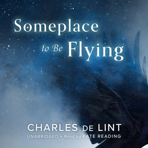 Audiobook Someplace to Be Flying - Charles de Lint - Kate Reading