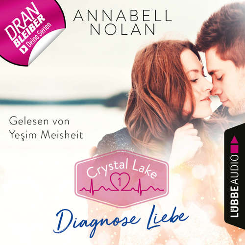 Hoerbuch Crystal Lake, Folge 1: Diagnose Liebe - Annabell Nolan - Yesim Meisheit