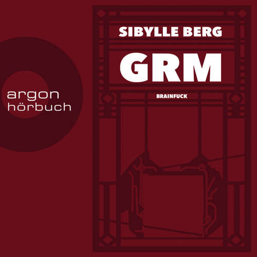 Hoerbuch GRM - Brainfuck - Sibylle Berg - Lisa Hrdina