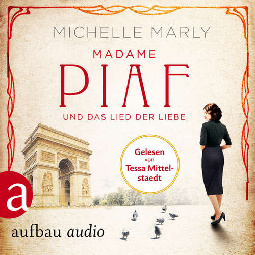 Hoerbuch Madame Piaf und das Lied der Liebe - Michelle Marly - Tessa Mittelstaedt