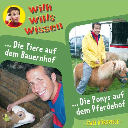 Hoerbuch Willi wills wissen, Folge 2: Die Tiere auf dem Bauernhof / Die Ponys auf dem Pferdehof - Jessica Sabasch - Willi Weitzel