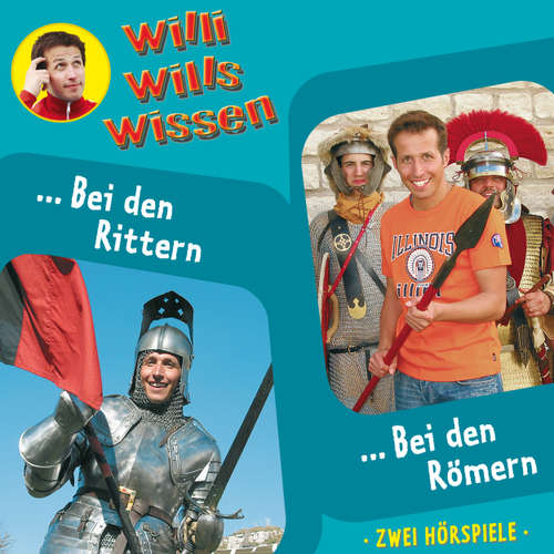 Hoerbuch Willi wills wissen, Folge 7: Bei den Rittern / Bei den Römern - Jessica Sabasch - Willi Weitzel
