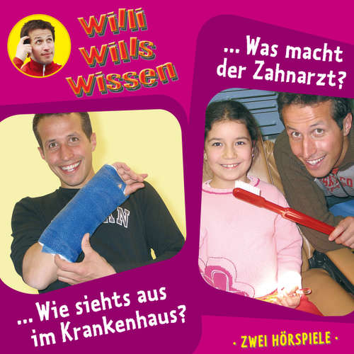 Hoerbuch Willi wills wissen, Folge 8: Wie siehts aus im Krankenhaus? / Was macht der Zahnarzt? - Jessica Sabasch - Willi Weitzel