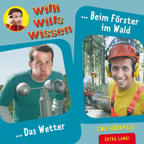 Hoerbuch Willi wills wissen, Folge 10: Das Wetter / Beim Förster im Wald - Jessica Sabasch - Willi Weitzel