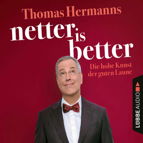 Hoerbuch Netter is Better - Die hohe Kunst der guten Laune - Thomas Hermanns - Thomas Hermanns Hoerbuch Netter is Better - Die hohe Kunst der guten Laune - Thomas Hermanns - Thomas Hermanns