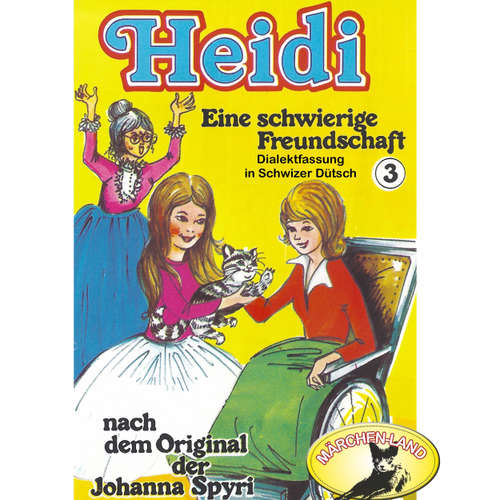 Hoerbuch Heidi, Folge 3: Eine schwierige Freundschaft - Johanna Spyri - Agnes Bühlmann