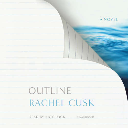 Audiobook Outline - Rachel Cusk - Kate Lock