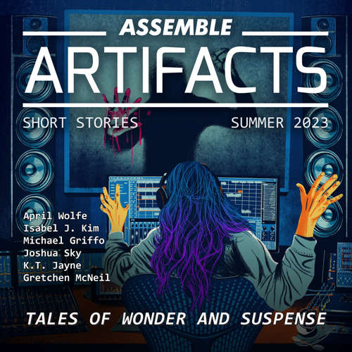 Audiobook Assemble Artifacts Short Story Magazine: Summer 2023 (Issue #4) - Artifacts Magazine - Kirsten Potter