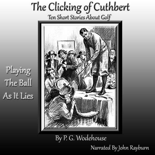 Audiobook The Clicking of Cuthbert - P. G. Wodehouse - John Rayburn