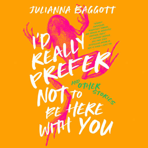 Audiobook I’d Really Prefer Not to Be Here with You, and Other Stories - Julianna Baggott - Emily Woo Zeller
