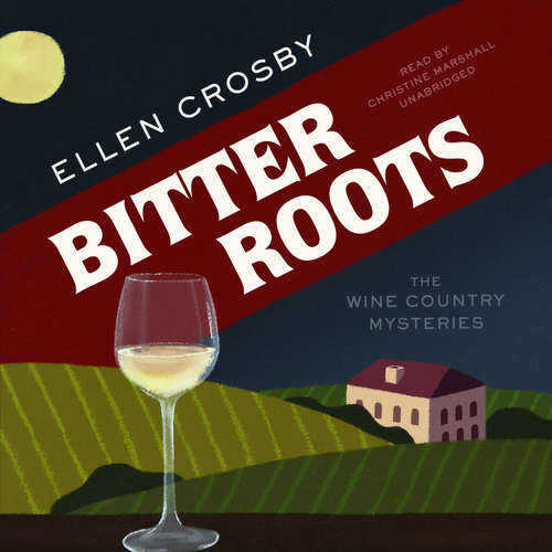 Audiobook Bitter Roots - Ellen Crosby - Christine Marshall