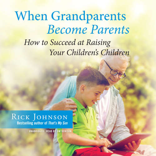 Audiobook When Grandparents Become Parents - Rick Johnson - Jim Denison