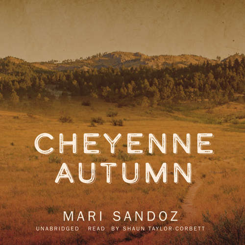 Audiobook Cheyenne Autumn - Mari Sandoz - Shaun Taylor-Corbett