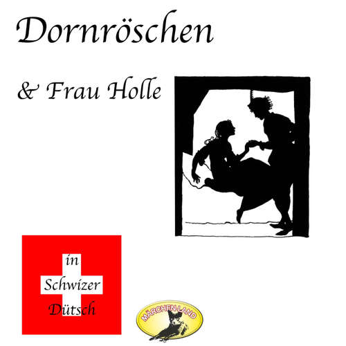 Hoerbuch Märchen in Schwizer Dütsch, Dornröschen & Frau Holle - Gebrüder Grimm - Agnes Bühlmann Hoerbuch Märchen in Schwizer Dütsch, Dornröschen & Frau Holle - Gebrüder Grimm - Agnes Bühlmann