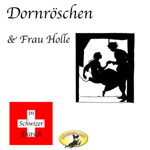 Hoerbuch Märchen in Schwizer Dütsch, Dornröschen & Frau Holle - Gebrüder Grimm - Agnes Bühlmann