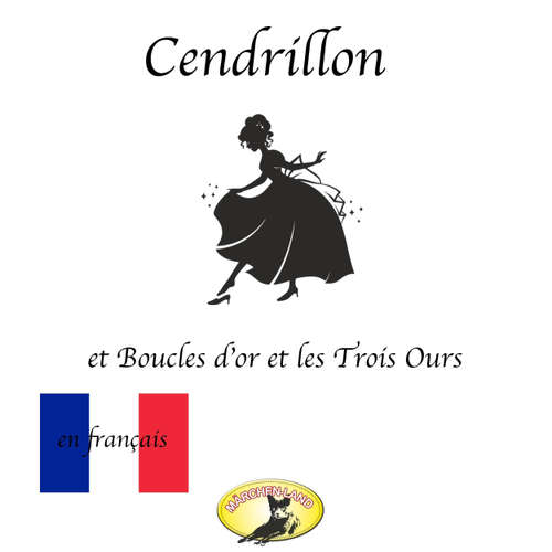Livre audio Märchen auf Französisch, Cendrillon / Boucle d'or et les Trois Ours - Charles Perrault - Jean-Pierre Latifeaux