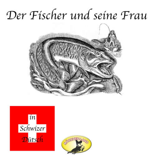 Hoerbuch Märchen in Schwizer Dütsch, Der Fischer und seine Frau - Gebrüder Grimm - Agnes Bühlmann