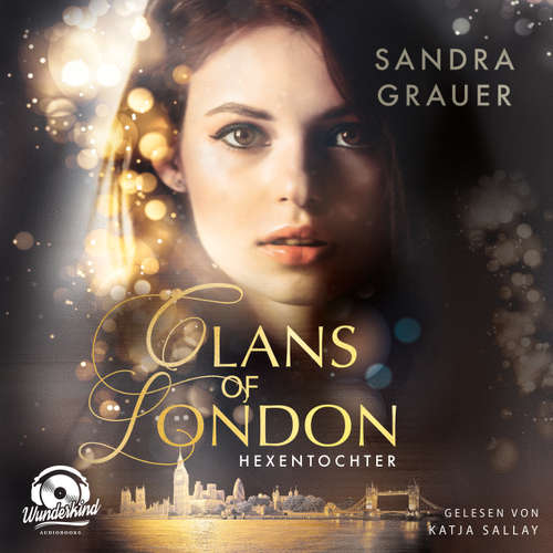 Hoerbuch Hexentochter - Clans of London, Band 1 - Sandra Grauer - Katja Sallay Hoerbuch Hexentochter - Clans of London, Band 1 - Sandra Grauer - Katja Sallay