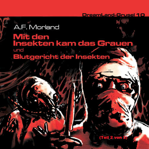 Hoerbuch Dreamland Grusel, Folge 10: Blutgericht der Insekten - A. F. Morland - David Nathan