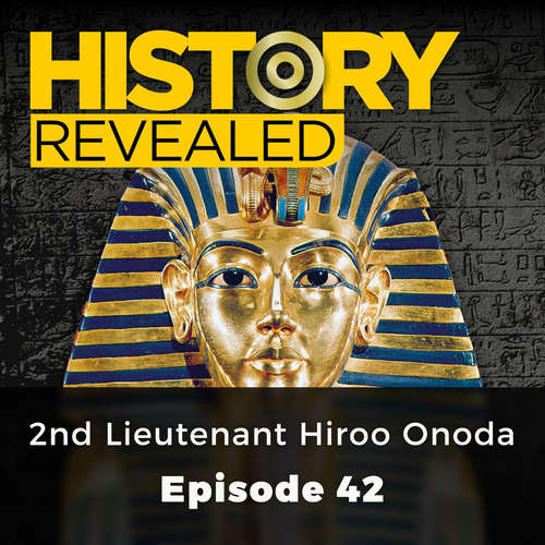 Audiobook 2nd Lieutenant Hiroo Onoda - History Revealed, Episode 42 - Various Authors - Una Burn Audiobook 2nd Lieutenant Hiroo Onoda - History Revealed, Episode 42 - Various Authors - Una Burn