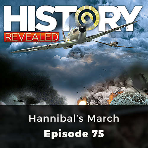 Audiobook Hannibal's March - History Revealed, Episode 75 - Various Authors - David Thorpe Audiobook Hannibal's March - History Revealed, Episode 75 - Various Authors - David Thorpe