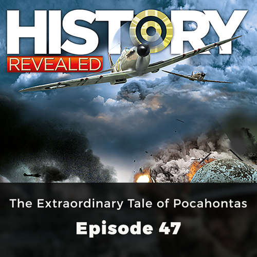 The Extraordinary Tale of Pocahontas - History Revealed, Episode 47