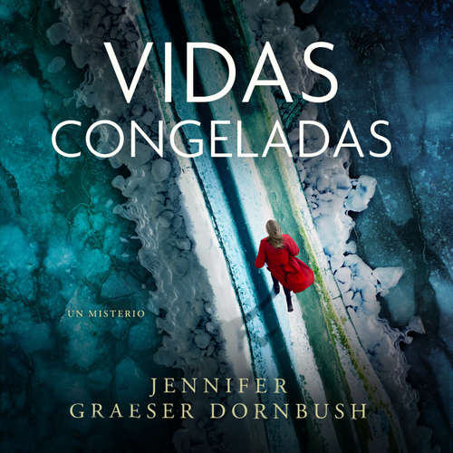 Audiolibro Vidas Congeladas - Jennifer Graeser Dornbush - Sarai Davila