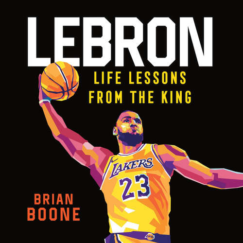 Audiobook LeBron: Life Lessons from the King - Brian Boone - Brian Boone