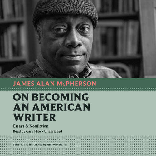Audiobook On Becoming an American Writer - James Alan McPherson - Cary Hite
