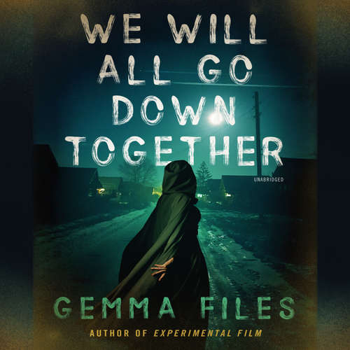 Audiobook We Will All Go Down Together - Gemma Files - various narrators