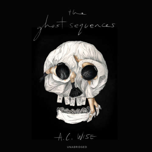 Audiobook The Ghost Sequences - A. C. Wise - Hillary Huber