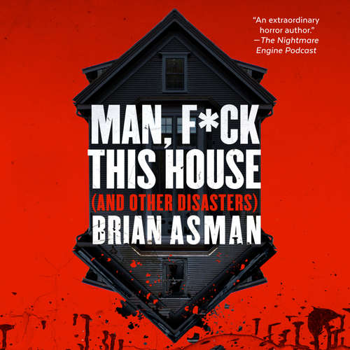 Audiobook Man, F*ck This House (And Other Disasters) - Brian Asman - Ray Porter