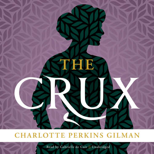 Audiobook The Crux - Charlotte Perkins Gilman - Gabrielle de Cuir