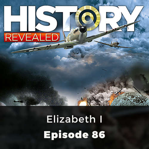 Elizabeth I - History Revealed, Episode 86