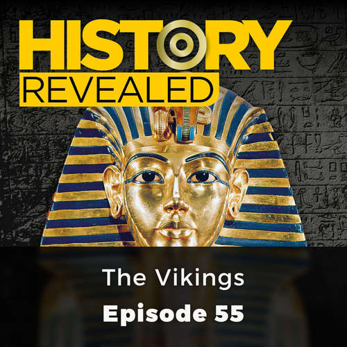 Audiobook The Vikings - History Revealed, Episode 55 - Various Authors - Chetan Pathak
