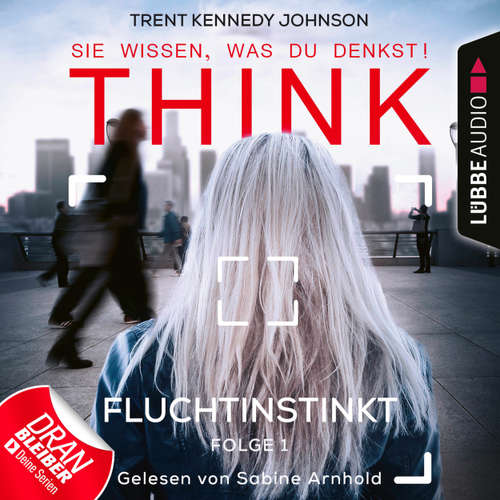 Hoerbuch THINK: Sie wissen, was du denkst!, Folge 1: Fluchtinstinkt - Trent Kennedy Johnson - Sabine Arnhold