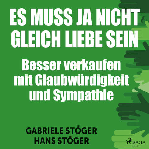 Es muss ja nicht gleich Liebe sein - Besser verkaufen mit Glaubwürdigkeit und Sympathie