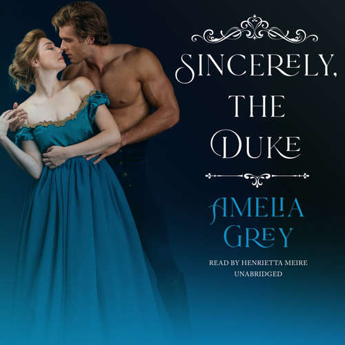 Audiobook Sincerely, the Duke - Amelia Grey - Henrietta Meire