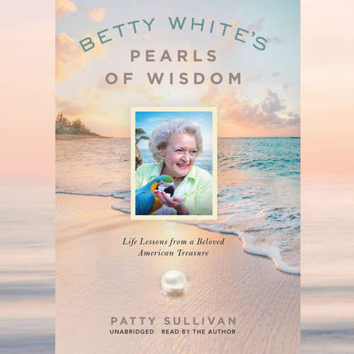 Audiobook Betty White's Pearls of Wisdom - Patty Sullivan - Patty Sullivan