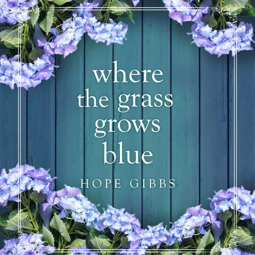 Audiobook Where the Grass Grows Blue - Hope Gibbs - Helen Laser