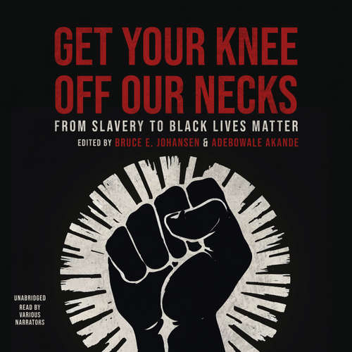 Audiobook Get Your Knee Off Our Necks - Bruce E. Johansen - Traber Burns